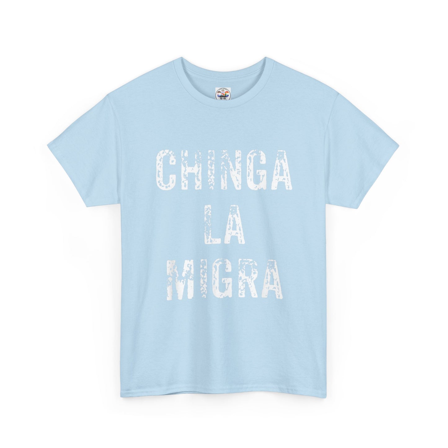 T-Shirt — "Chinga La Migra" Bold Distressed Statement Tee