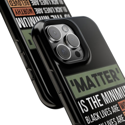 Impact-Resistant Phone Case — "Matter is the Minimum: Black Lives Are Worthy, Beloved, Needed"