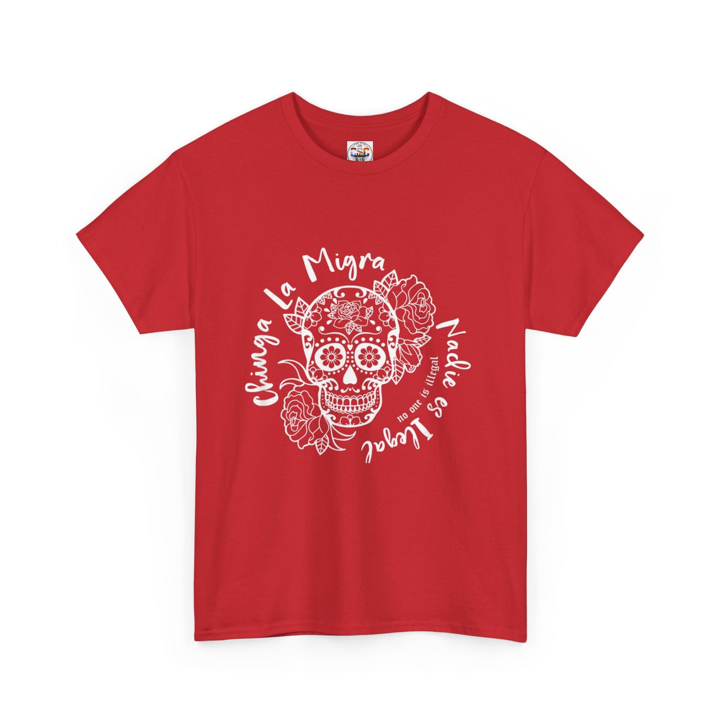 Dia de los Muertos Sugar Skull Tee — "Chinga La Migra Nadie es Ilegal" Graphic T-Shirt