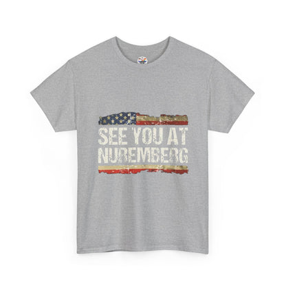 See You at Nuremberg T-Shirt — Distressed American Flag Graphic Tee