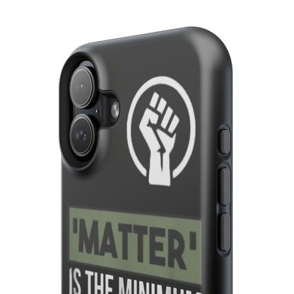 Impact-Resistant Phone Case — "Matter is the Minimum: Black Lives Are Worthy, Beloved, Needed"