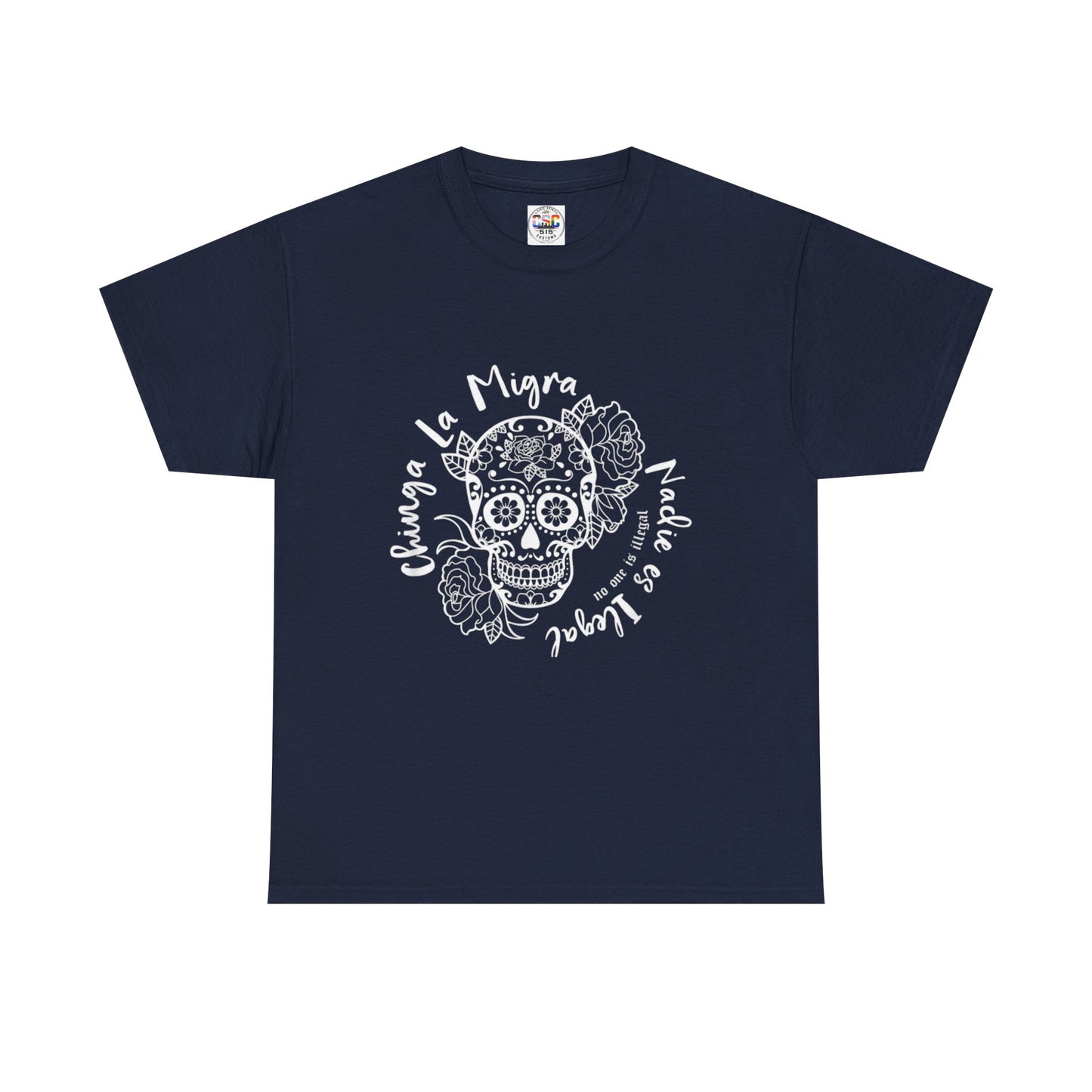 Dia de los Muertos Sugar Skull Tee — "Chinga La Migra Nadie es Ilegal" Graphic T-Shirt