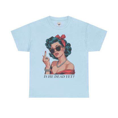 Graphic Tee — Retro Pin-Up Woman with 'Is He Dead Yet?' Sassy Vintage Design