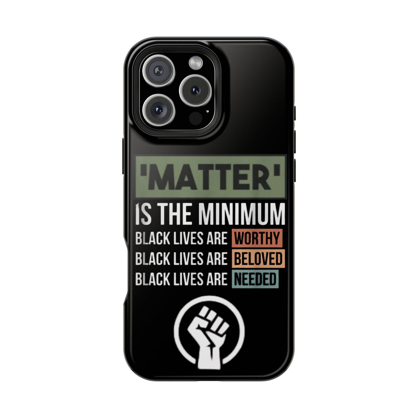 Impact-Resistant Phone Case — "Matter is the Minimum: Black Lives Are Worthy, Beloved, Needed"