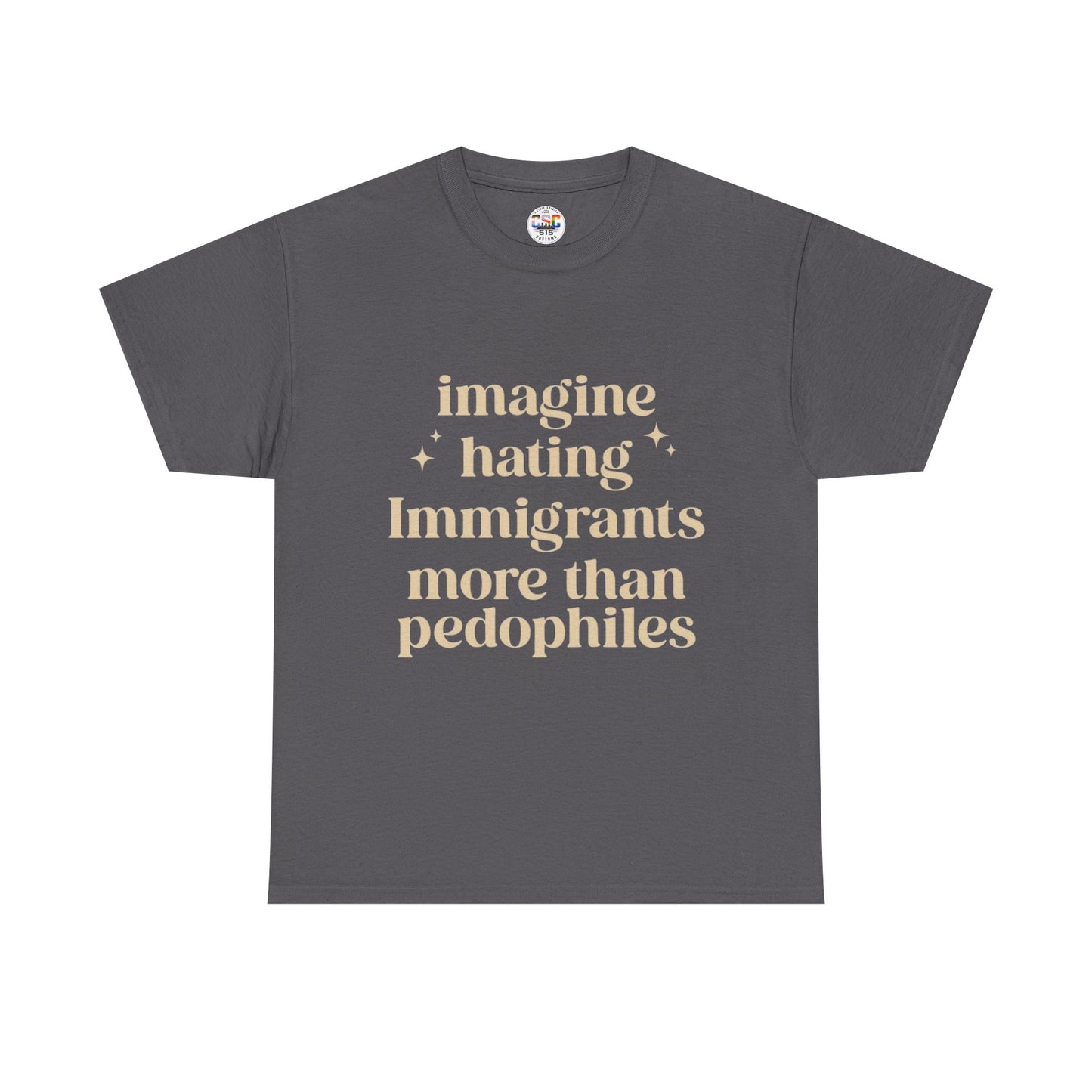 Statement Tee — "Imagine Hating Immigrants More Than Pedophiles"