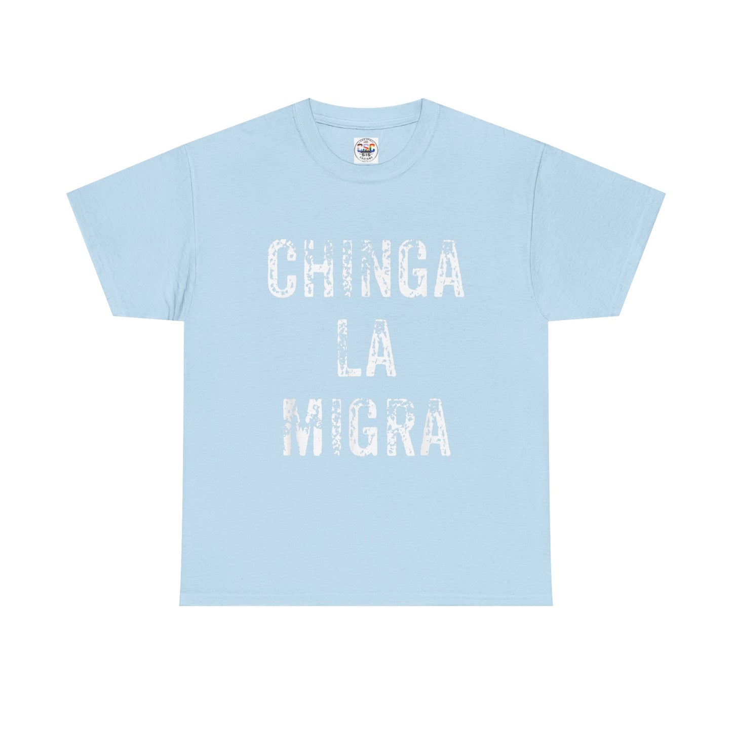 T-Shirt — "Chinga La Migra" Bold Distressed Statement Tee