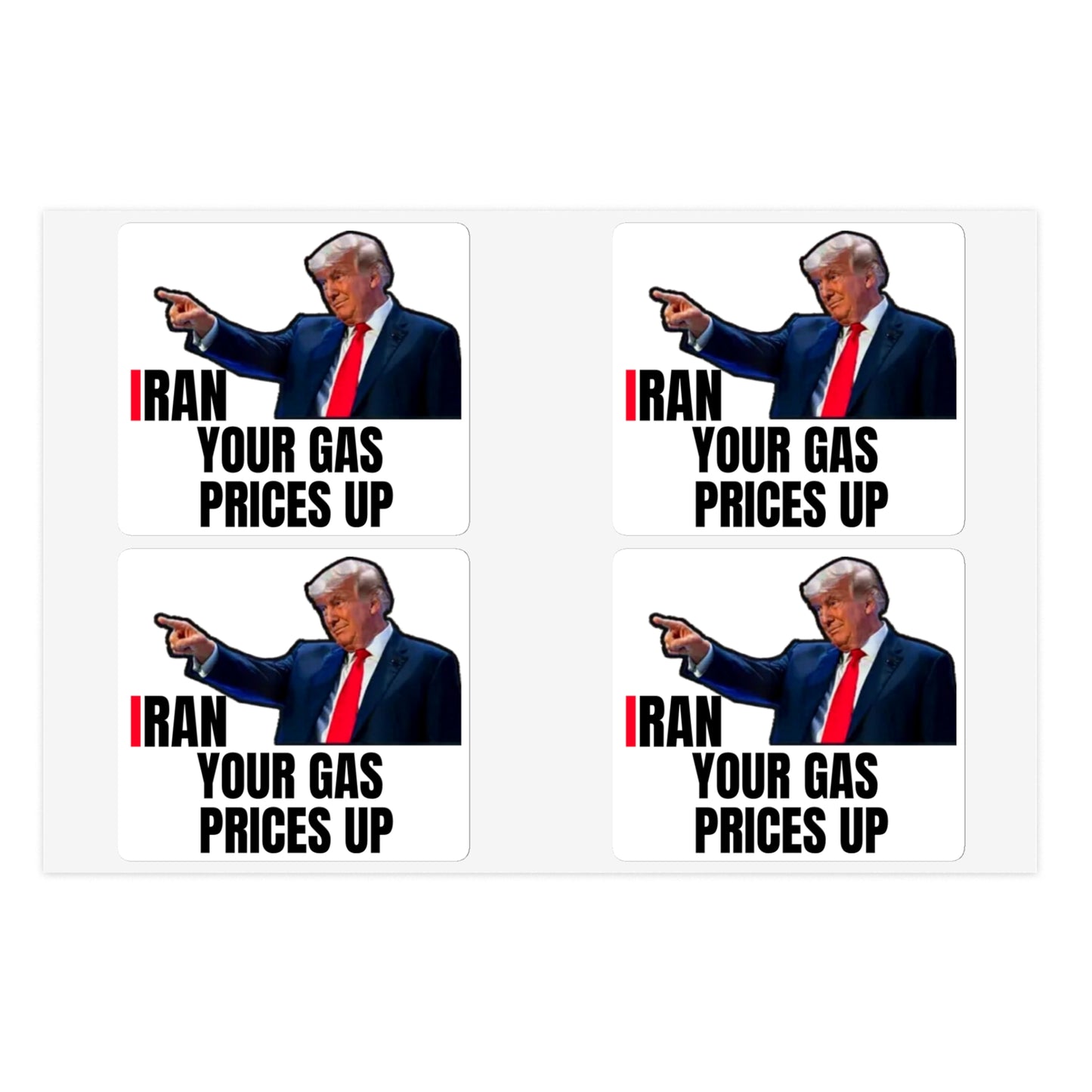 Political Sticker Pack — “I Ran Your Gas Prices Up” 10‑Piece Sheet