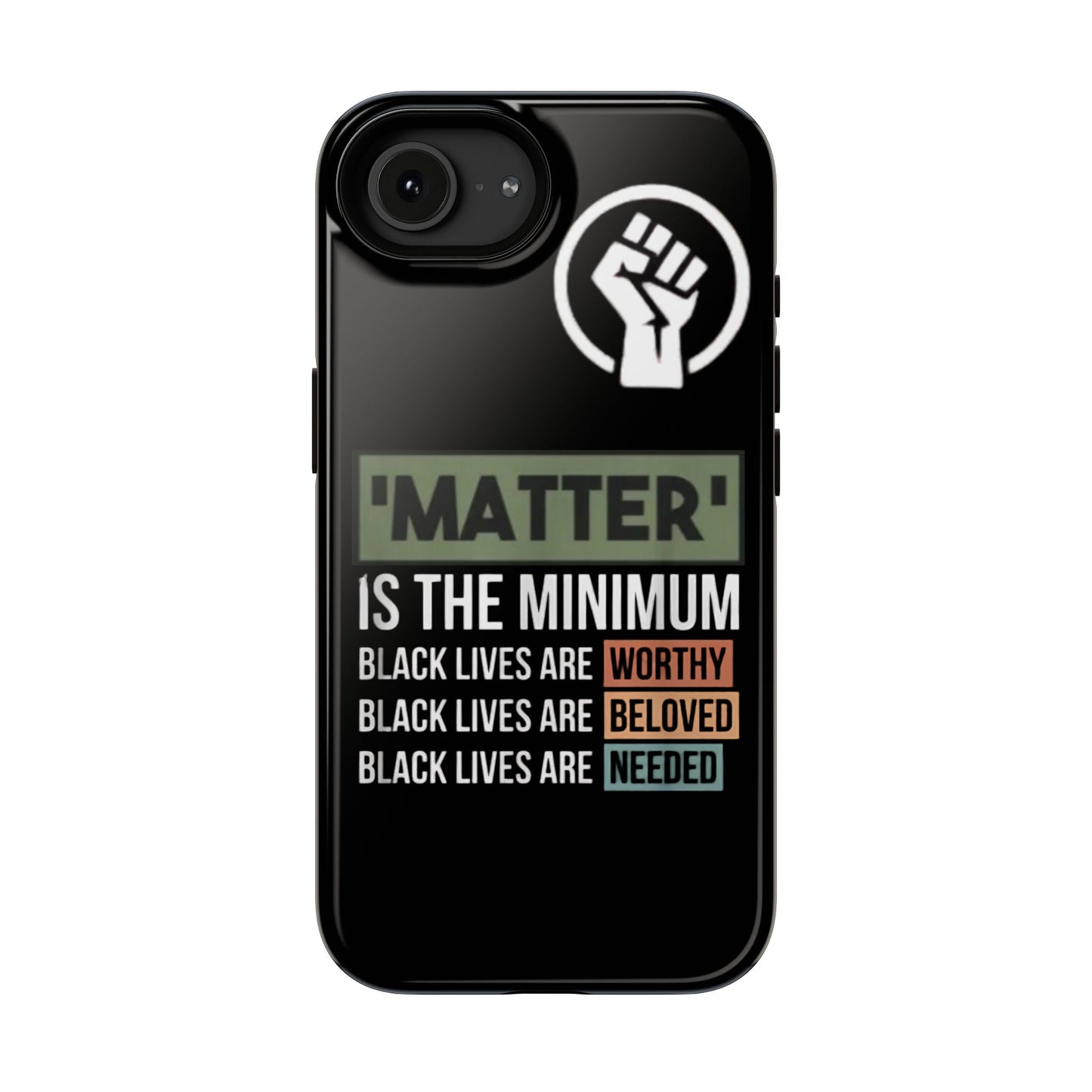 Impact-Resistant Phone Case — "Matter is the Minimum: Black Lives Are Worthy, Beloved, Needed"
