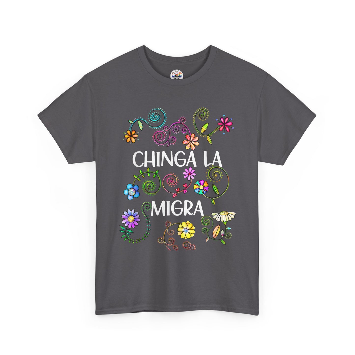 T-Shirt — "Chinga La Migra" Floral Graphic Tee